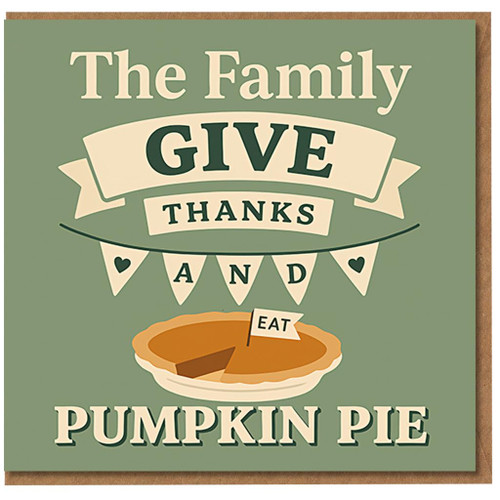 Thanksgiving Greeting Card - The Family Give Thanks and Eat Pumpkin Pie - Autumn Seasonal Family Card with Pumpkin Pie Illustration