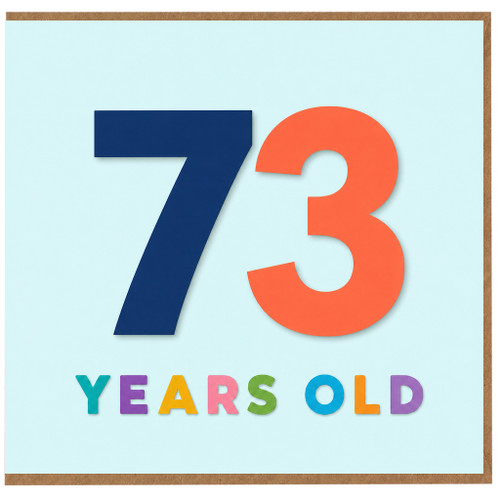 73rd Birthday Card, 73 Years Old Card