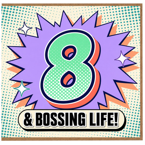 8th Birthday Card, & Bossing Life!