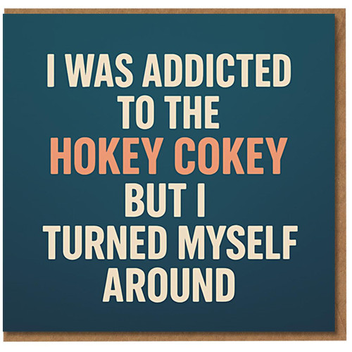 I Was Addicted to the Hokey Cokey Funny Birthday Card - I Turned Myself Around Joke Pun Humour Greeting Card for Friends, Him or Her