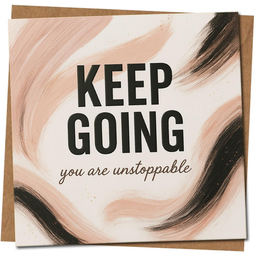 Keep Going You Are Unstoppable Motivational Encouragement Greeting Card, Square 145mm x 145mm, Modern Brushstroke Design, Includes Kraft Envelope