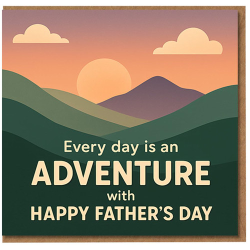 Father's Day Card for Dad - Every Day Is an Adventure - Sunset Mountains Landscape - Heartfelt Greeting Card