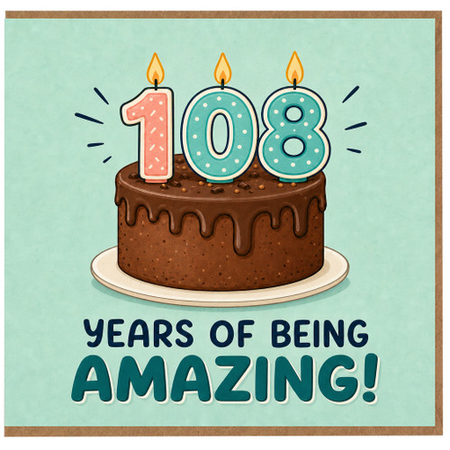 108th Birthday Card, Years of Being Amazing Cake Design