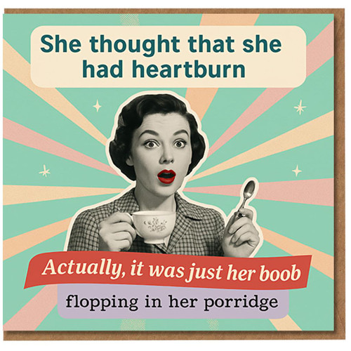 Rude Funny Birthday Card for Her - Retro Boob in Porridge Joke - She Thought That She Had Heartburn - Adult Humour Greeting Card for Friend, Sister or Mum