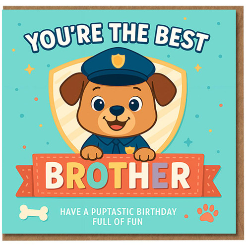 Brother Birthday Card - Cute Police Puppy Dog - You're the Best - Fun Kids Pun 'Puptastic Birthday' - Brother Card from Family - Colourful Cartoon Design