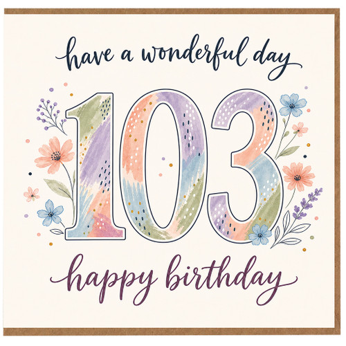 103rd Birthday Card, Have a Wonderful Day Floral Happy Birthday Card