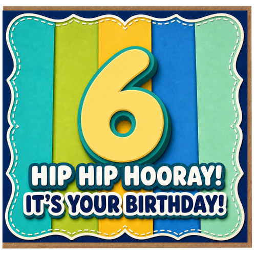 6th Birthday Card, Hip Hip Hooray It’s Your Birthday