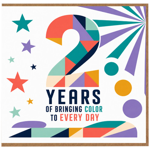 2nd Birthday Card, 2 Years of Bringing Color to Every Day