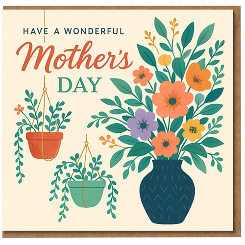 Mother’s Day Card for Mum - Floral Bouquet and Hanging Plant Design - Have a Wonderful Mother’s Day