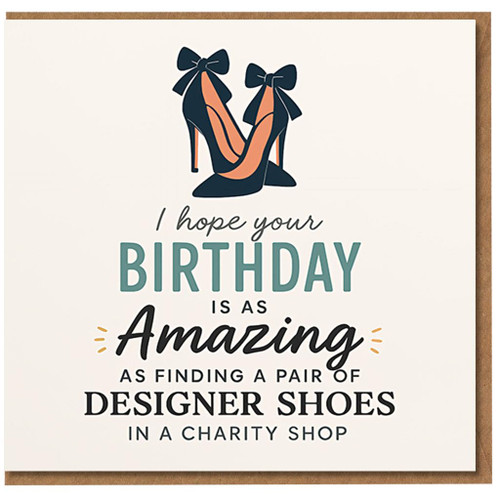 Birthday Card for Shoe Lover with stylish high heels and a witty message for someone who loves fashion