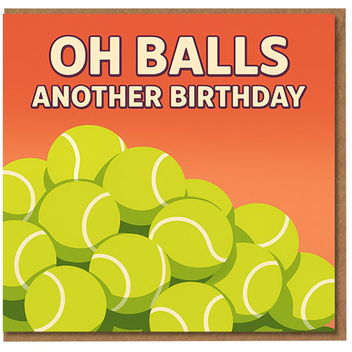 Oh Balls Another Birthday - Funny Tennis Birthday Card - Humorous Sports Greeting Card for Friends, Family or Colleagues