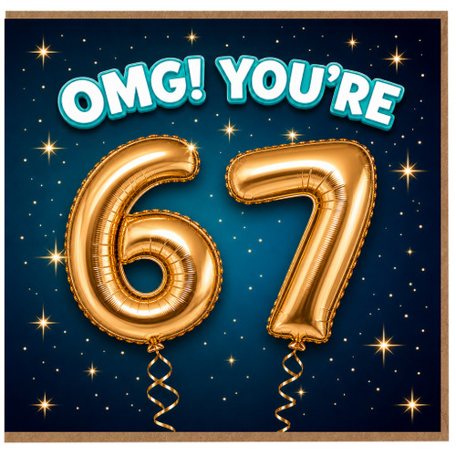 67th Birthday Card, OMG You’re 67 Balloons Card