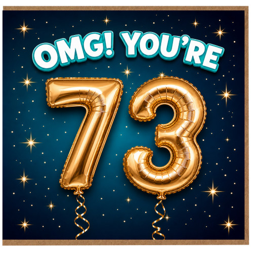 73rd Birthday Card, OMG! You're 73 Gold Balloon Design