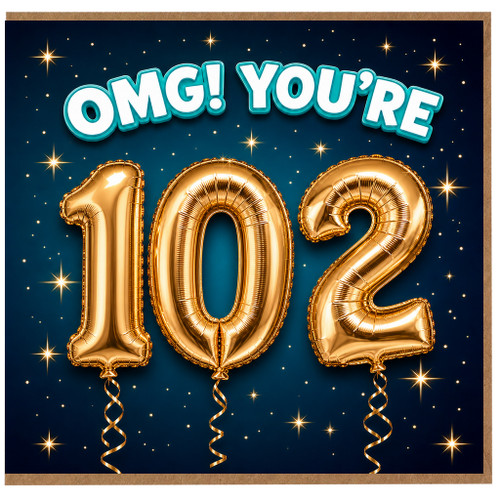 102nd Birthday Card, OMG! You're 102