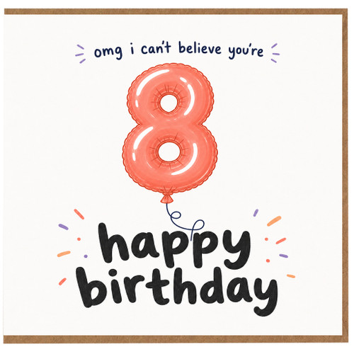 8th Birthday Card, omg I Can't Believe You're 8 Happy Birthday Card