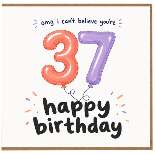 37th Birthday Card, OMG I Can’t Believe You’re 37 Happy Birthday Card