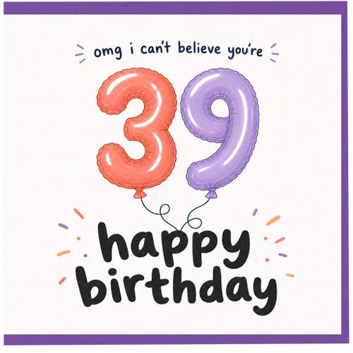 39th Birthday Card, Omg I Can't Believe You're 39 Happy Birthday Card