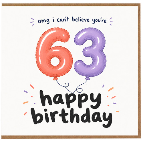 63rd Birthday Card, OMG I Can't Believe You're 63 Happy Birthday Card