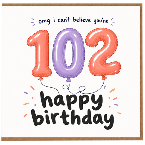 102nd Birthday Card, OMG I Can't Believe You're 102 Happy Birthday Balloon Design