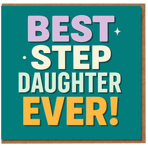 Best Stepdaughter Ever Greeting Card - Bold Colourful Typography - Cute Card for Stepdaughter - Birthday, Congratulations or Just Because - Blank Inside