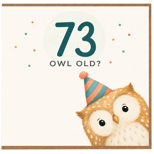 73rd Birthday Card, Owl Old? Cute Owl Age 73 Birthday Card