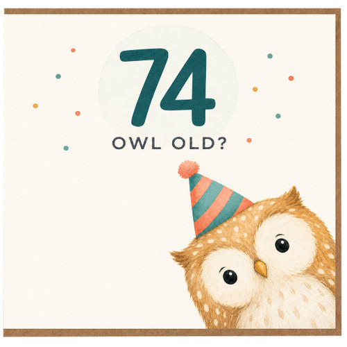 74th Birthday Card, Humorous Owl Old? Birthday Card