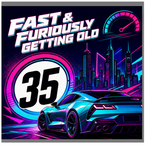35th Birthday Card, Fast & Furiously Getting Old Car Theme Card