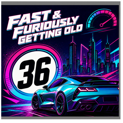 36th Birthday Card, Fast & Furiously Getting Old