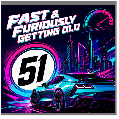 51st Birthday Card, Fast & Furiously Getting Old Card, Sports Car Neon Birthday Card