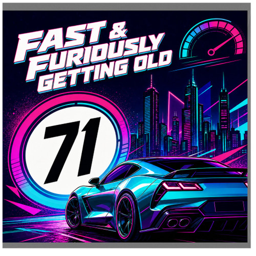 71st Birthday Card, Fast & Furiously Getting Old Retro Car Birthday Card