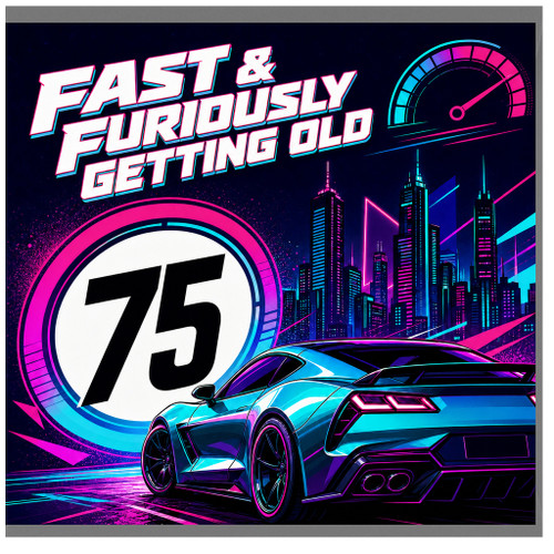 75th Birthday Card, for Him Fast & Furiously Getting Old Neon Racing Sports Car Card