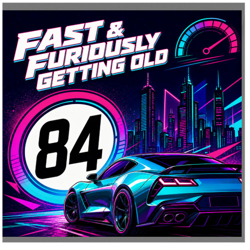 84th Birthday Card, Fast & Furiously Getting Old Racing Card