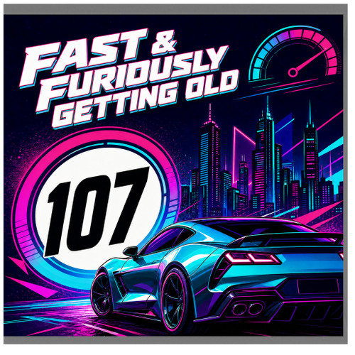 107th Birthday Card, Fast & Furiously Getting Old Racing Car Card