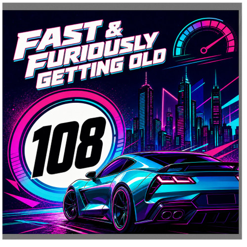 108th Birthday Card, Fast & Furiously Getting Old Neon Car Design