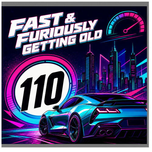 110th Birthday Card, Fast & Furiously Getting Old Racing Car Card