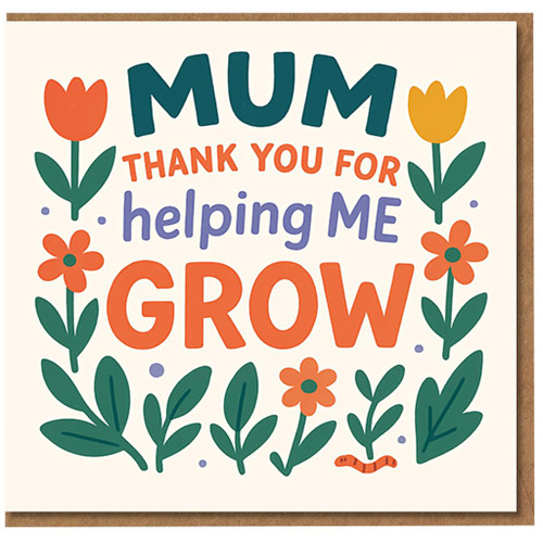 Mum Thank You Card - Helping Me Grow - Floral Illustrated Greeting Card for Mum, Mother's Day or Any Occasion