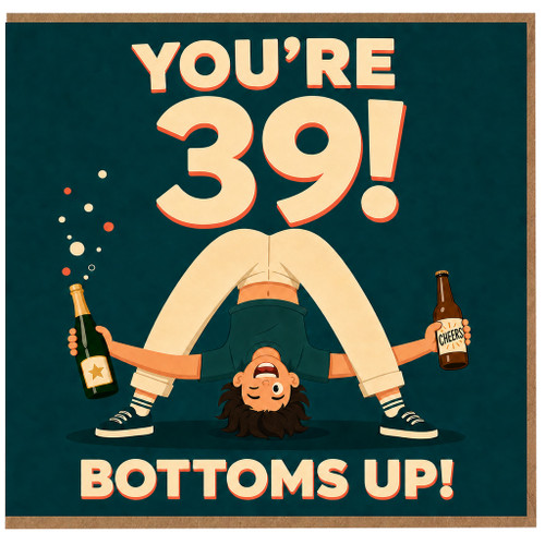 39th Birthday Card, Funny Bottoms Up Handstand Drinks Card