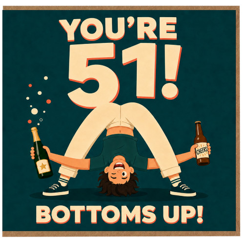 51st Birthday Card, Funny Bottoms Up Birthday Card