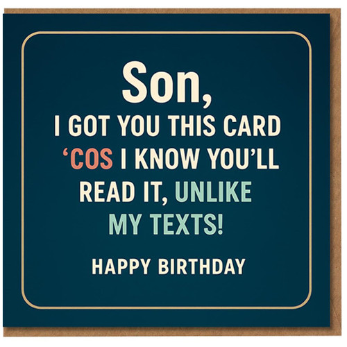 Funny Son Birthday Card - I Got You This Card ’Cos I Know You’ll Read It, Unlike My Texts - Humour from Mum or Dad - Greeting with Envelope