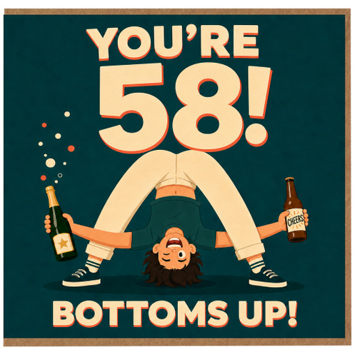 58th Birthday Card, Bottoms Up Funny 58 Today Card