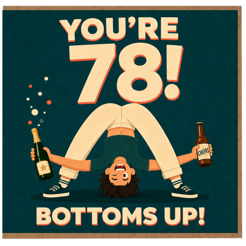 78th Birthday Card, Funny Bottoms Up Birthday Card