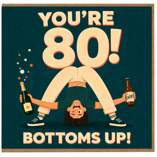 80th Birthday Card, You're 80! Bottoms Up!