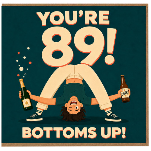 89th Birthday Card, Funny Bottoms Up Upside Down Drinkers Card