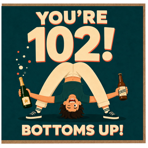 102nd Birthday Card, Funny Bottoms Up Card