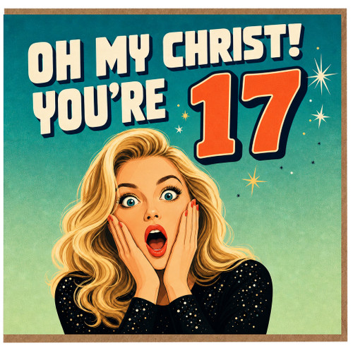 17th Birthday Card, Oh My Christ You're 17 Funny Birthday Card