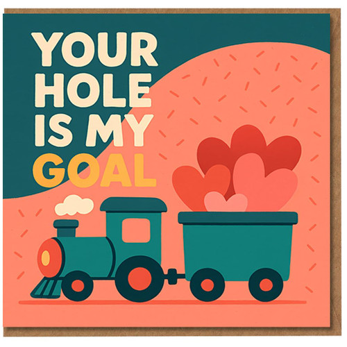 Rude Valentine’s Card - 'Your Hole Is My Goal' Funny Adult Humour Train Hearts Design - Naughty Love/Anniversary Card for Partner, Boyfriend, Girlfriend, Husband or Wife - Blank Inside