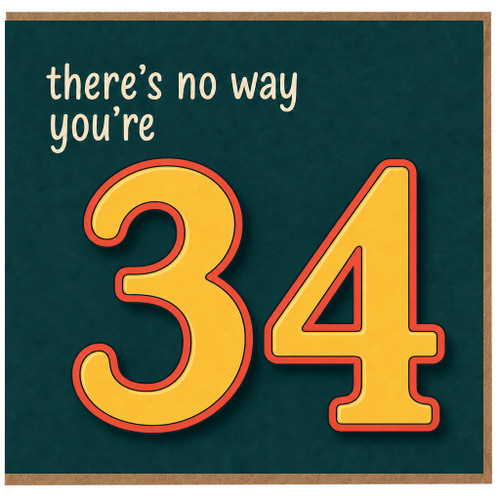 34th Birthday Card, There's No Way You're 34 Funny Age Birthday Card