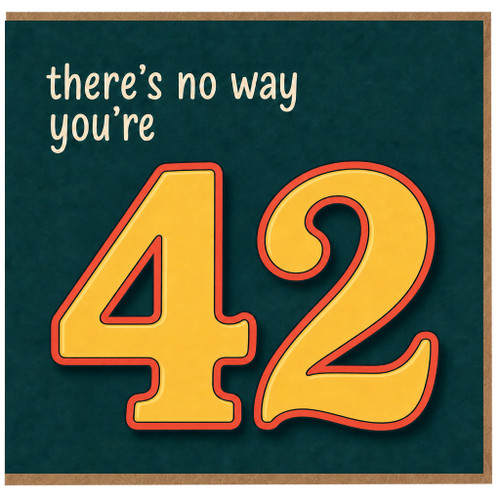 42nd Birthday Card, There's No Way You're 42 Funny Birthday Card