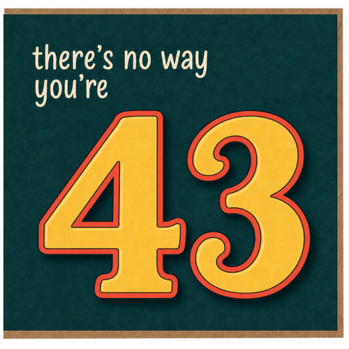 43rd Birthday Card, There’s No Way You’re 43 Funny Birthday Card