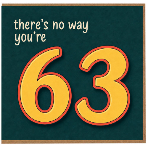 63rd Birthday Card, There's No Way You're 63 Funny Birthday Card